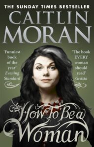 how to be a woman by caitlin moran book cover